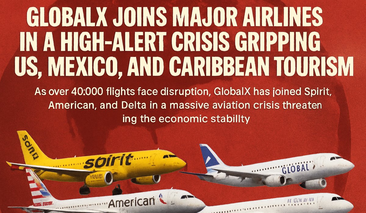 GlobalX Joins Major Airlines in a High-Alert Crisis Gripping US, Mexico, and Caribbean Tourism