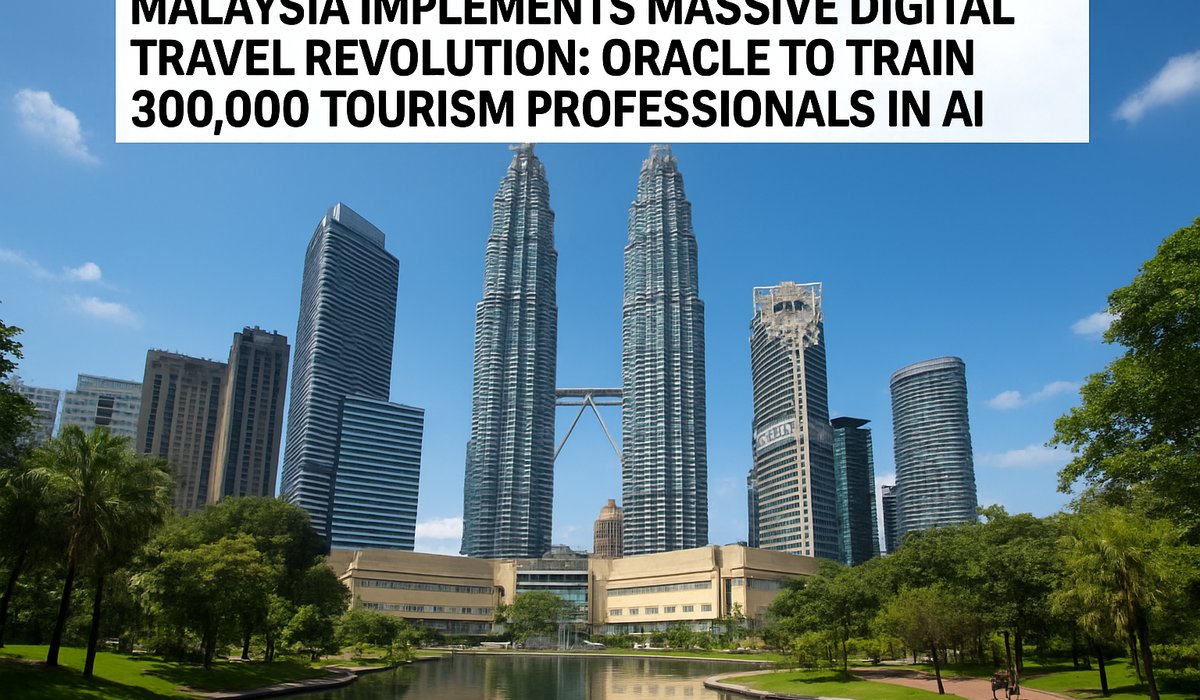 Malaysia Implements Massive Digital Travel Revolution: Oracle to Train 300,000 Tourism Professionals in AI